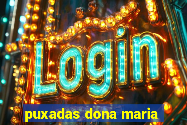 puxadas dona maria